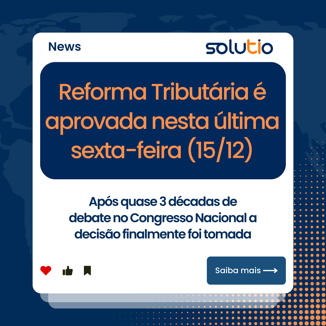 Reforma Tributária é aprovada na última sexta-feira (15/12)