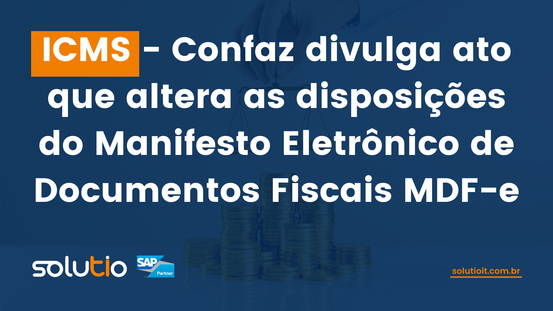 ICMS - Confaz divulga ato que altera as disposições do Manifesto Eletrônico de Documentos Fiscais MDF-e