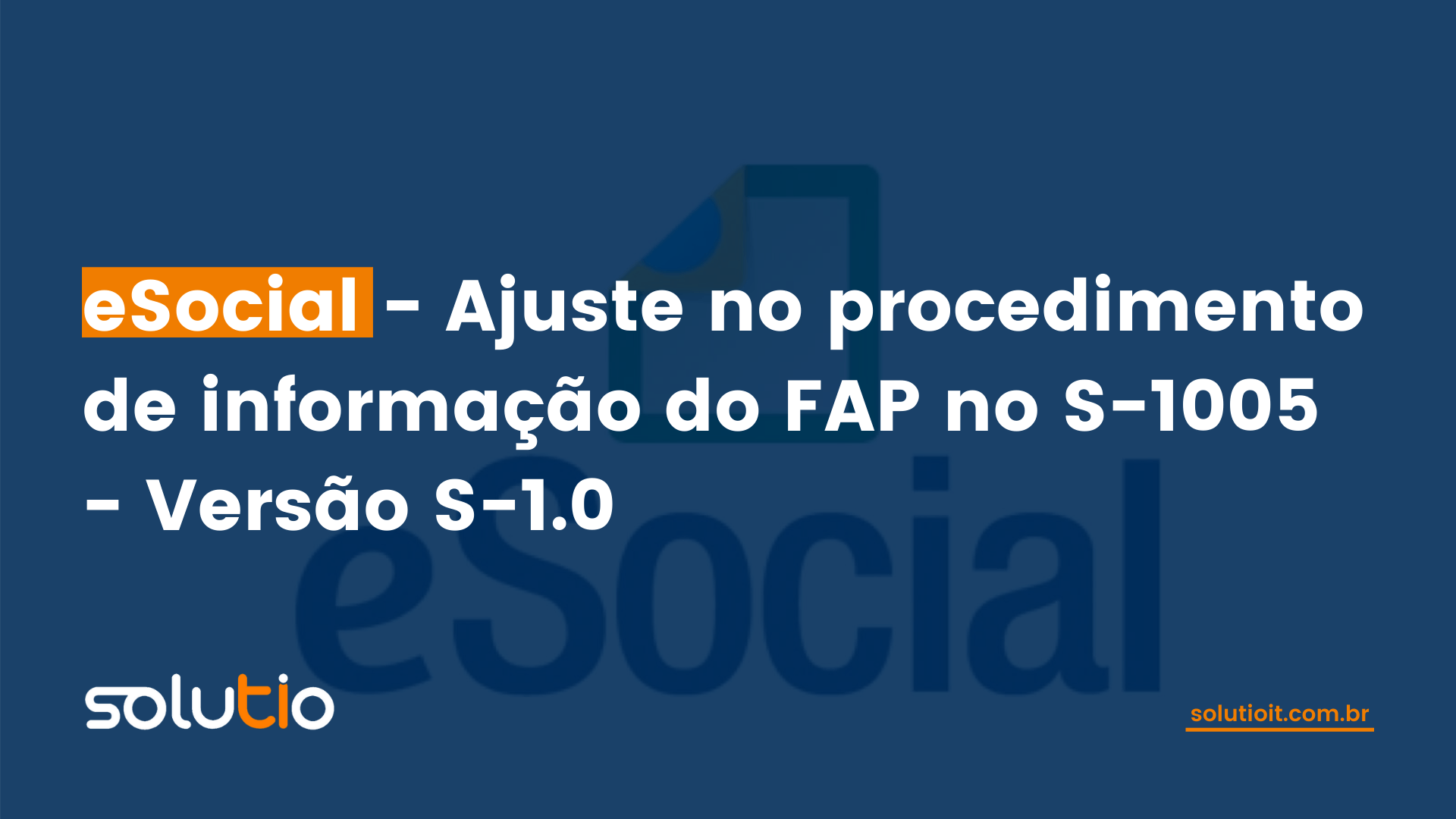 eSocial - Ajuste no procedimento de informação do FAP no S-1005 - Versão S-1.0