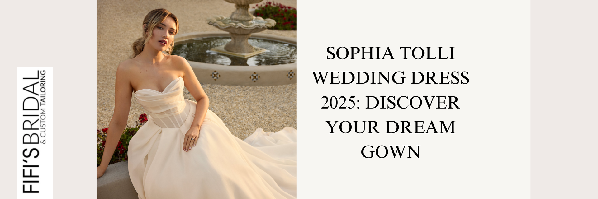 Woman in a wedding dress, fountain in background. Text: Sophia Tolli Wedding Dress, discover your dream gown.