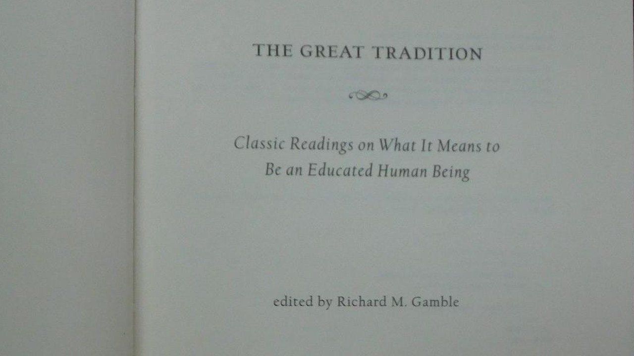 The Great Tradition Classic Readings on What It Means to Be an Educated Human Being 