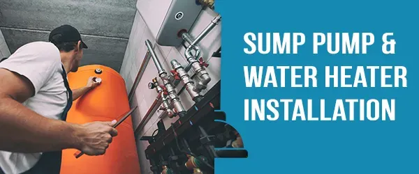 sump pump and water heater installation