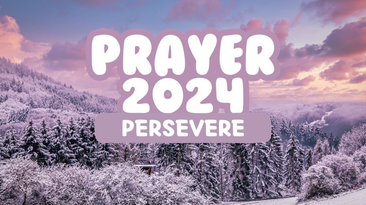 A poster for prayer 2024 persevere with a snowy forest in the background.