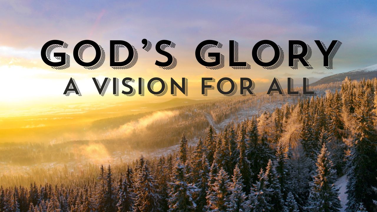 A picture of a forest with the words `` god 's glory a vision for all '' written above it.