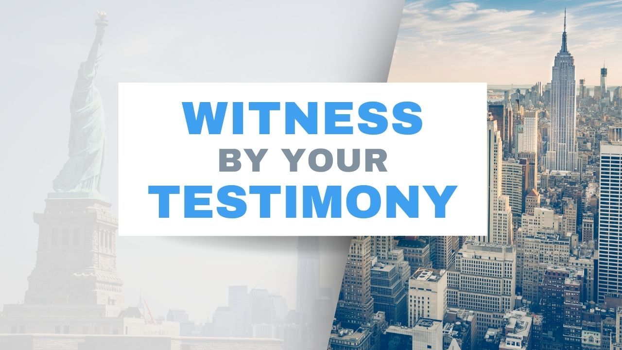 A sign that says witness by your testimony on it