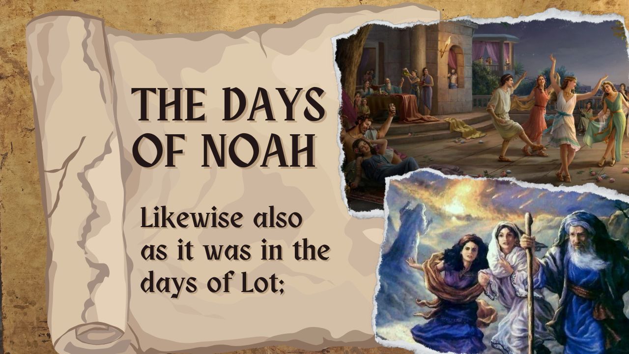 The days of noah likewise also as it was in the days of lot