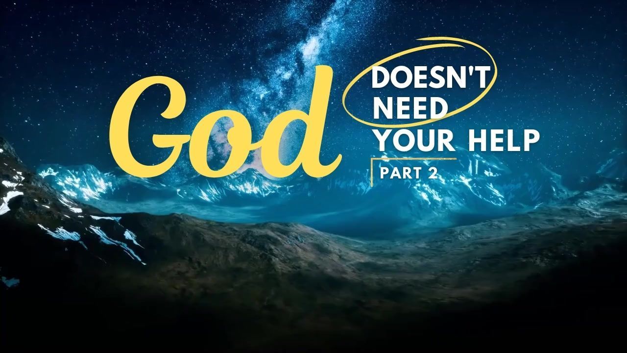 A poster that says god does n't need your help part 2