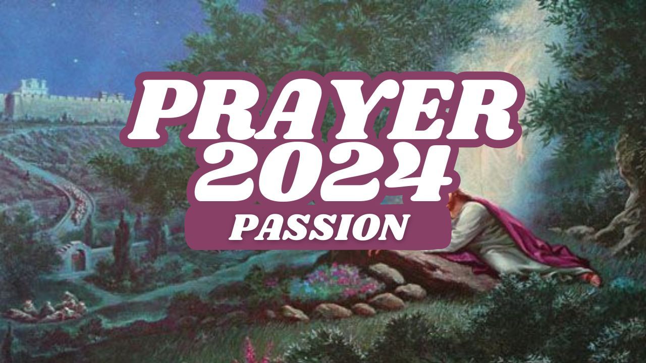 A poster for prayer 2024 passion with a painting of jesus