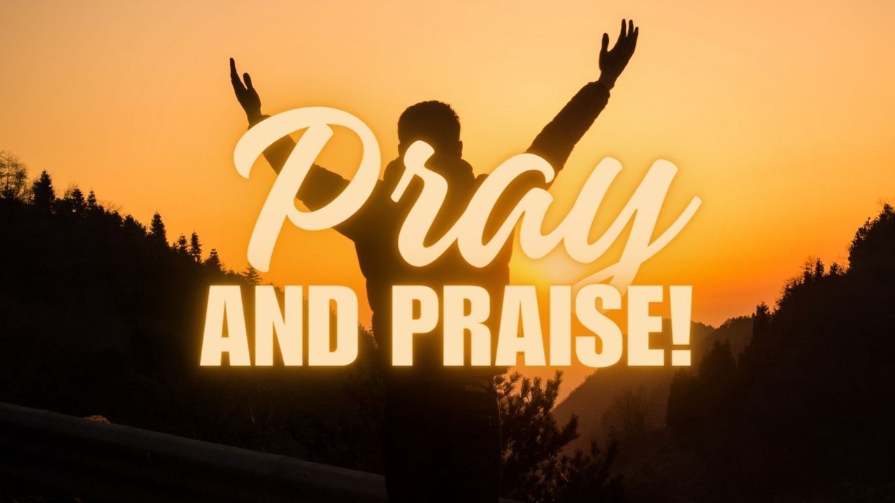 A picture of a man with his arms outstretched and the words pray and praise.