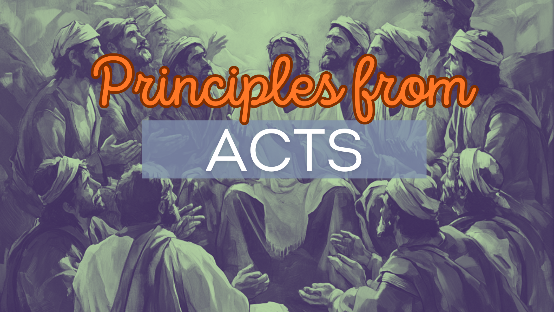 A group of people are sitting in a circle with the words `` principles from acts '' above them.