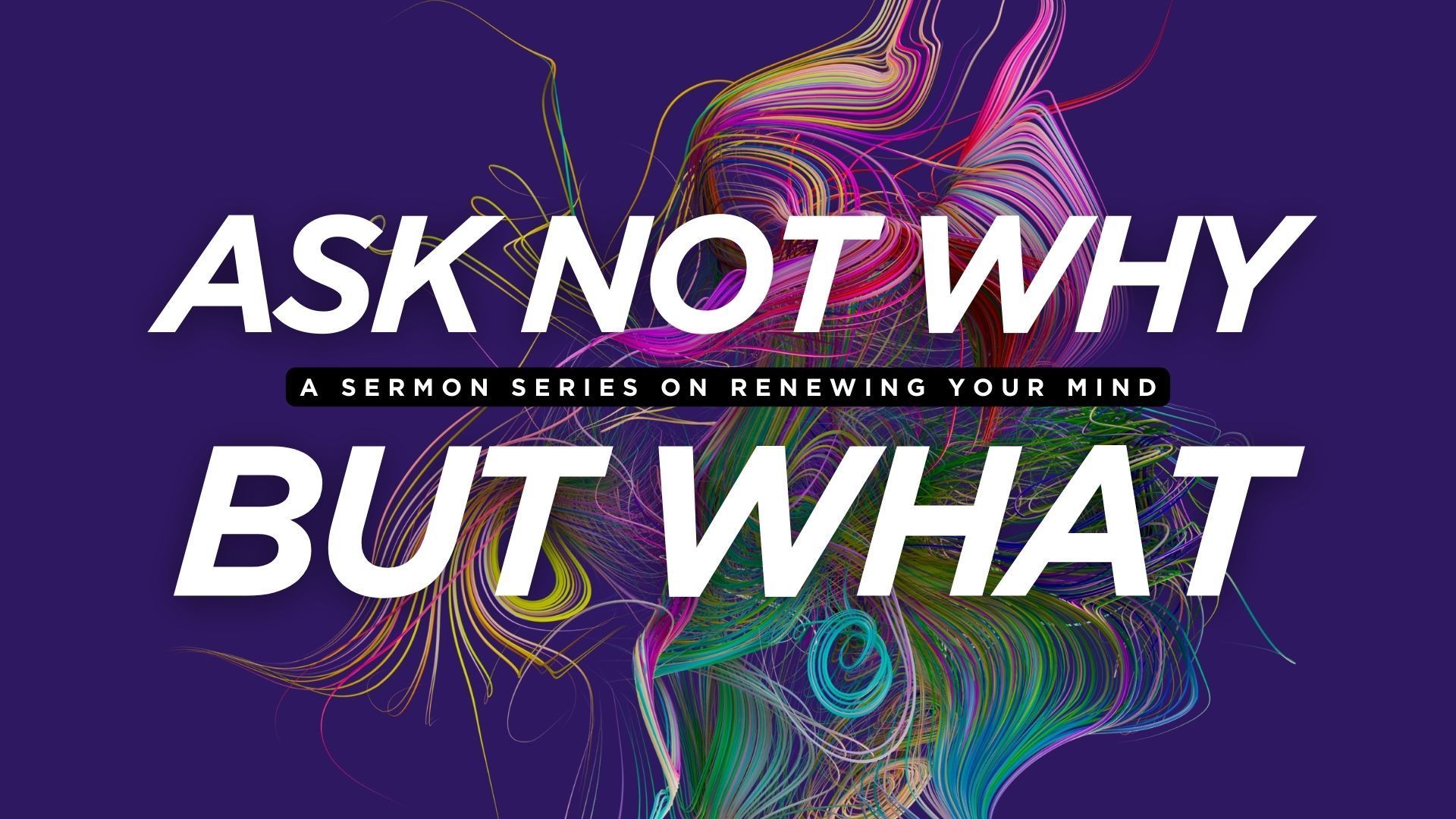 A poster that says `` ask not why but what '' on a purple background.