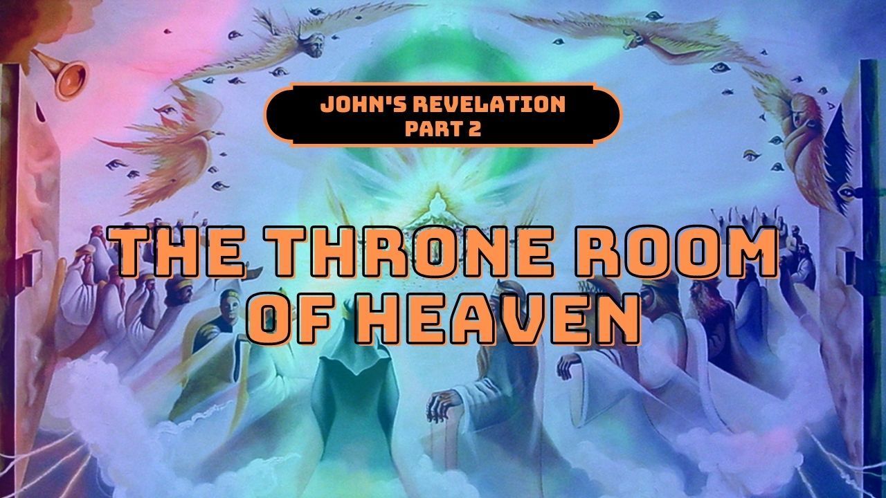 John 's revelation part 2 the throne room of heaven