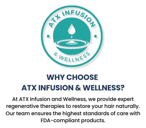 Why choose atx infusion and wellness ? at atx infusion and wellness we provide expert regenerative therapies to restore your hair naturally