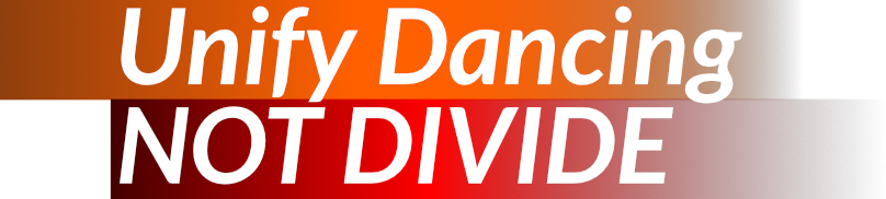 Unify Dancing not divide