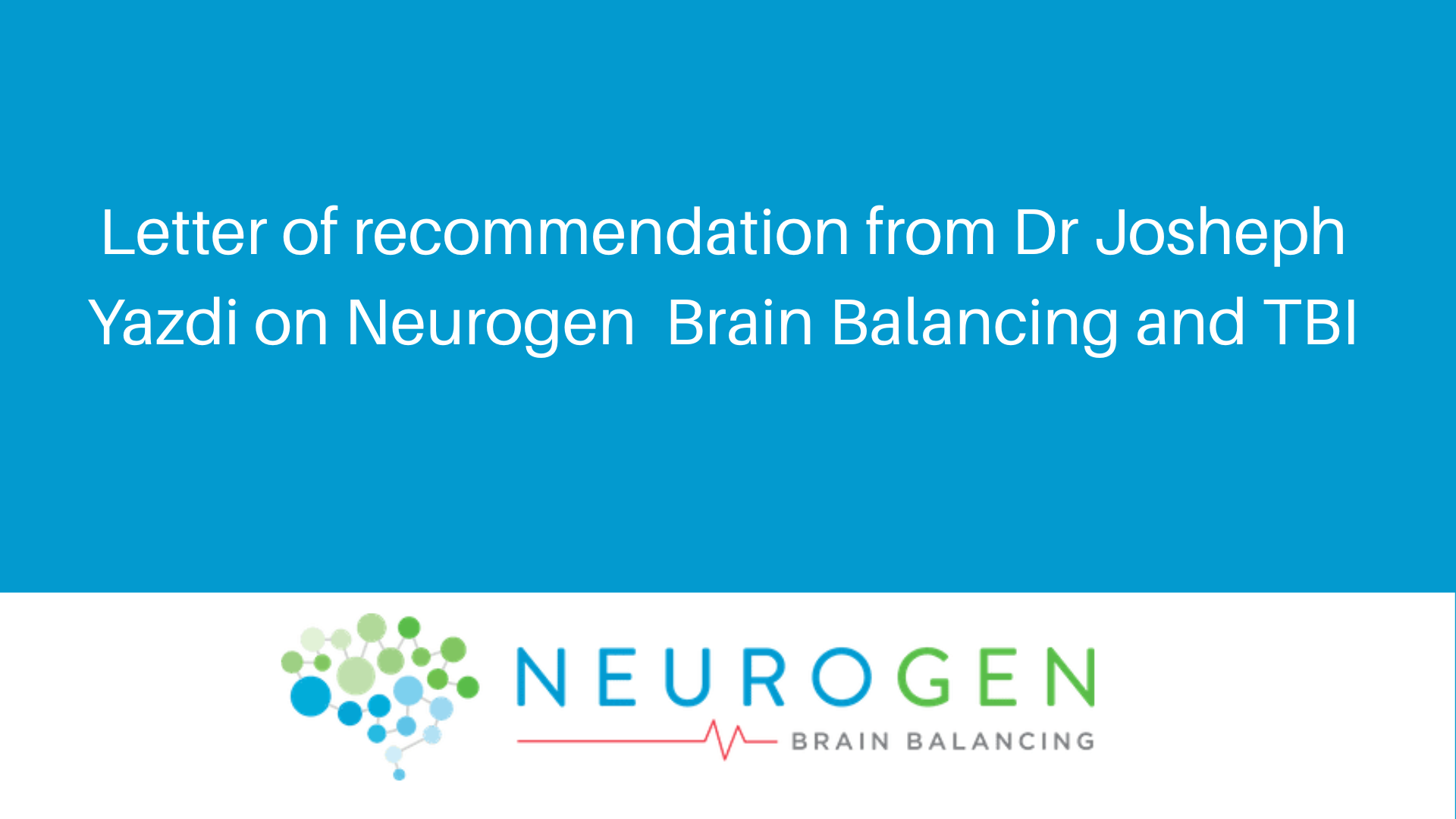 A recommendation letter from Dr. Josheph Yazdi about Neurogen Brain Balancing for TBI. Blue background with the Neurogen logo.