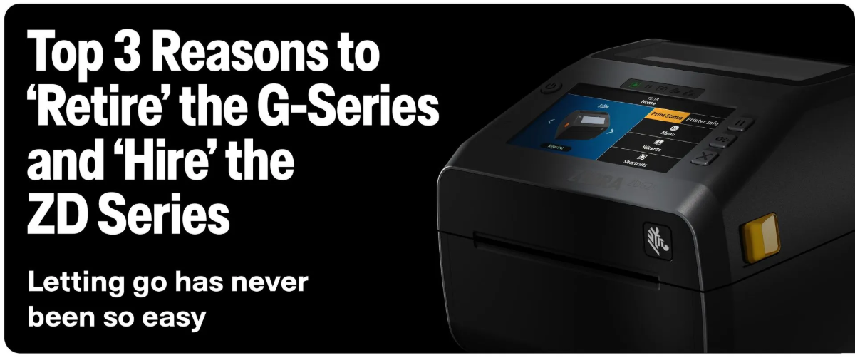 Banner: Top 3 reasons to replace G-Series printers with ZD Series. A black printer with a screen is shown.