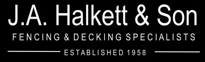 J.A. Halkett & Son Fencing & Decking Specialists Established in 1958