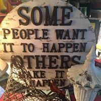 Round sign with a quote: “Some people want it to happen, others make it happen.”