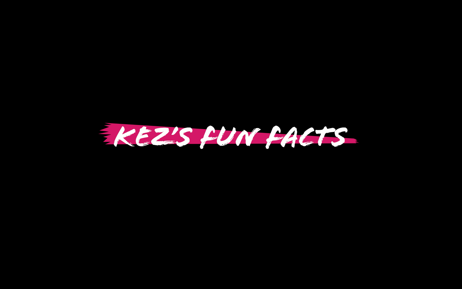 A black background with the words kez's fun facts written on it