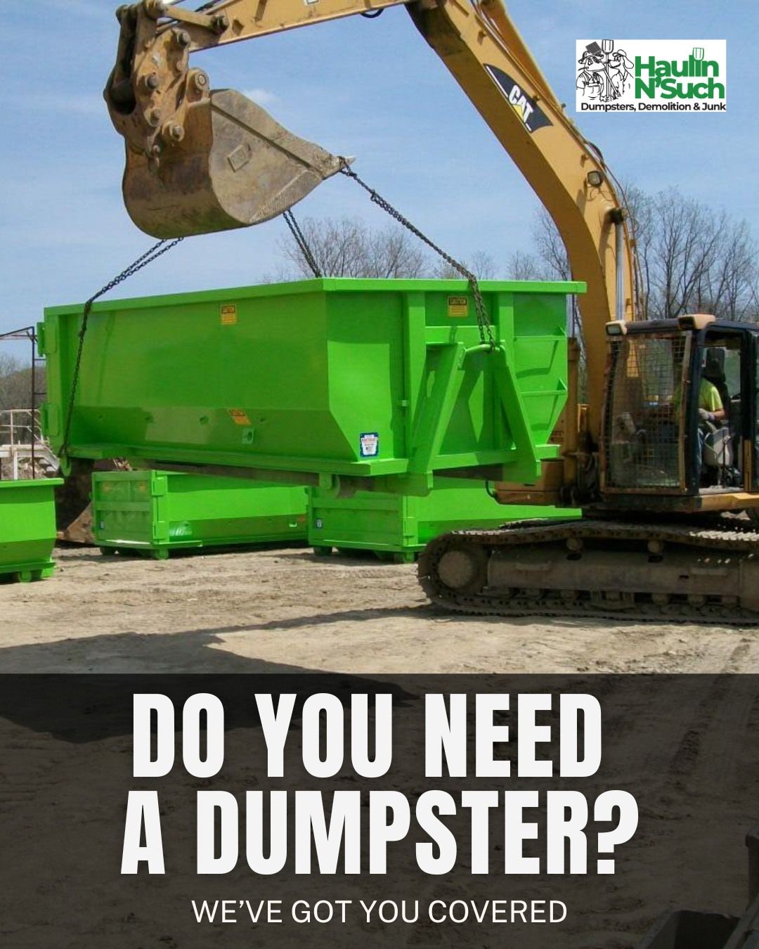 An excavator hoists a large lime-green dumpster in an outdoor lot, advertising dumpster rentals from Haulin N Such.