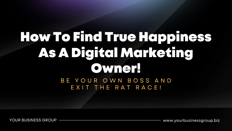 How to find true happiness as a digital marketing owner