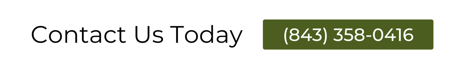 Contact Us Today at (843) 358-0416.