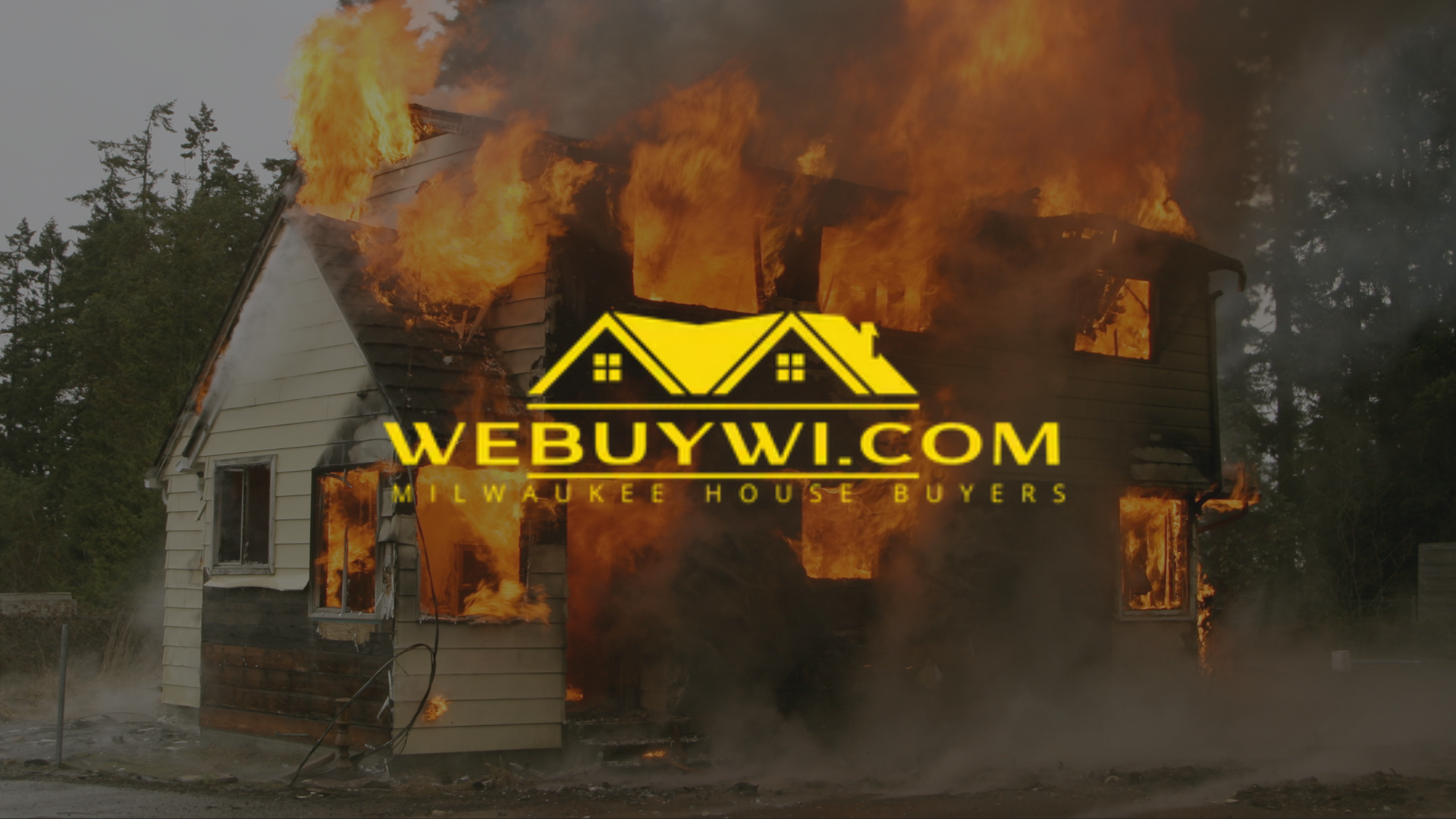 House engulfed in flames; WeBuyWI.com logo in the center; Milwaukee house buyers.