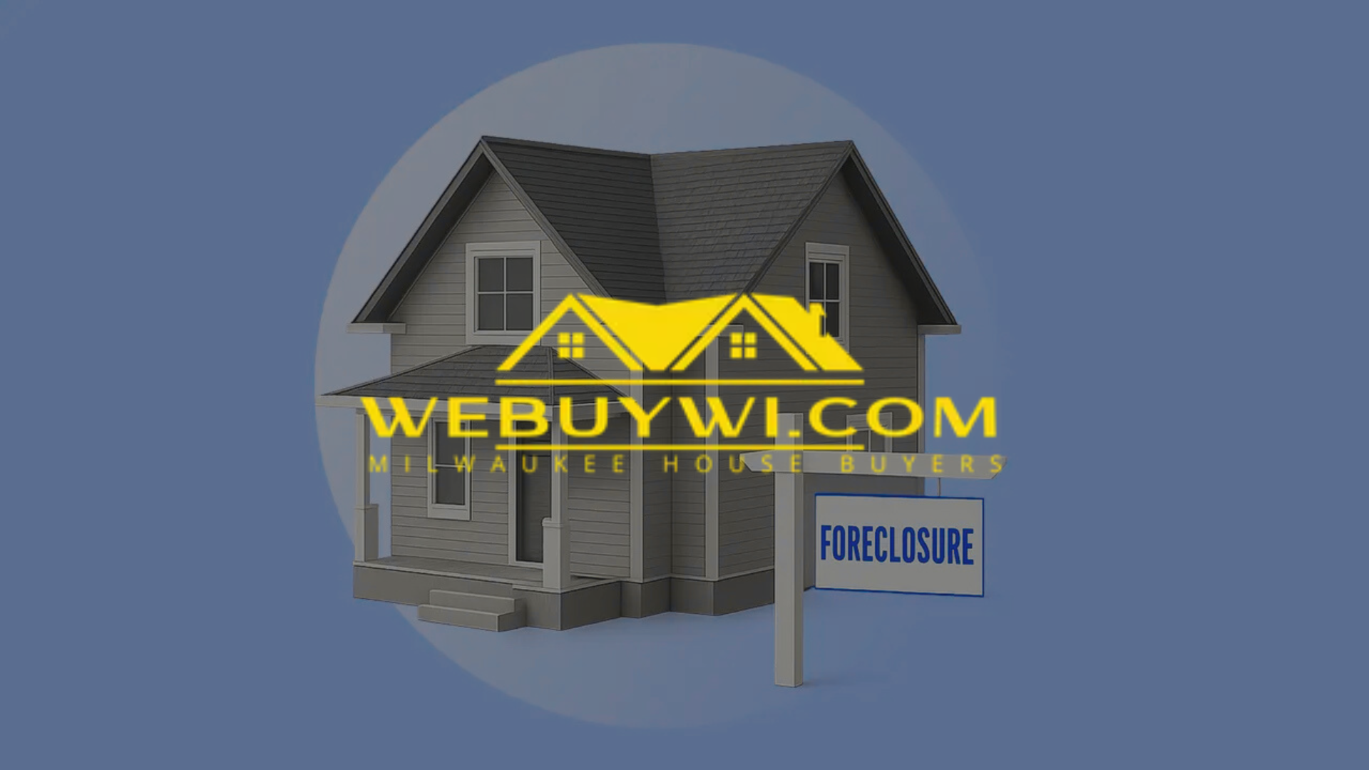 A house with a foreclosure sign is surrounded by a webuywi.com logo.