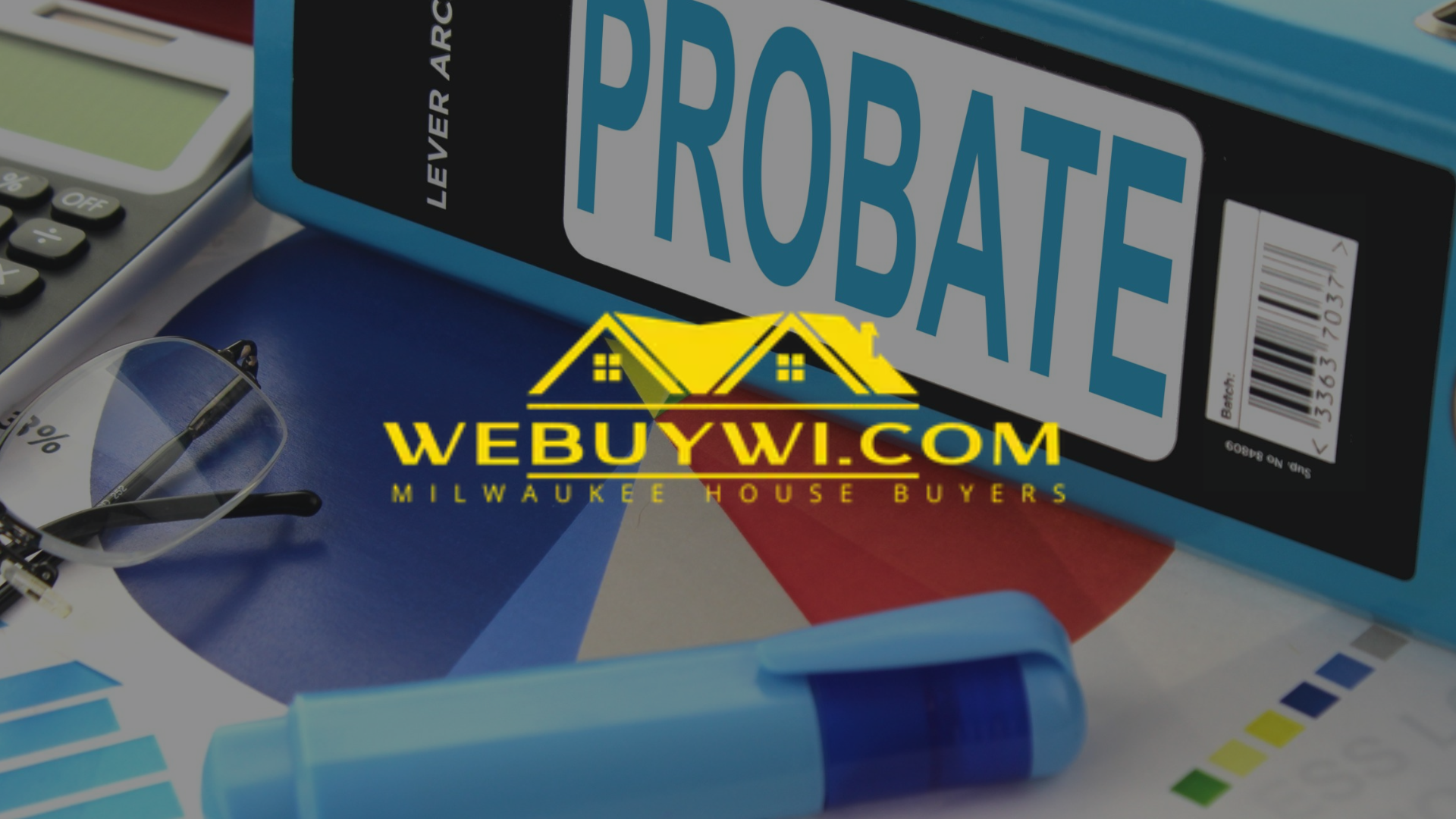 Probate file folder, calculator, glasses, marker, and chart with a real estate logo.