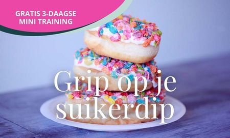Skip die Suikerdip! Volg de gratis mini-training Grip op je Suikerdip