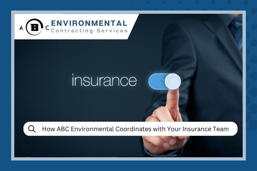 How ABC Environmental Coordinates with Your Insurance Team