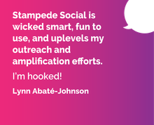 Stampede Social is wicked smart, fun to use, and uplevels my outreach and amplification efforts. I’m hooked!