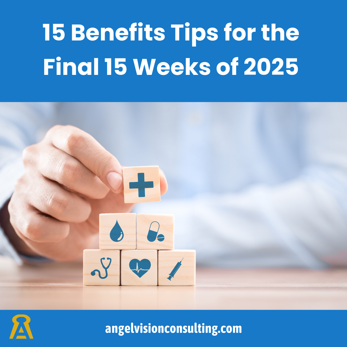 15 Benefits Tips for the Final 15 Weeks of 2025