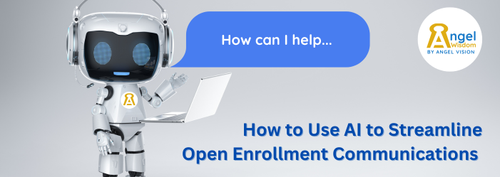 How can I help --- How to use AI to streamline open enrollment communications