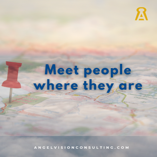 Meet people where they are 