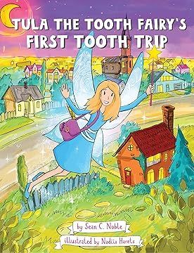 Tula the Tooth Fairy's First Tooth Trip