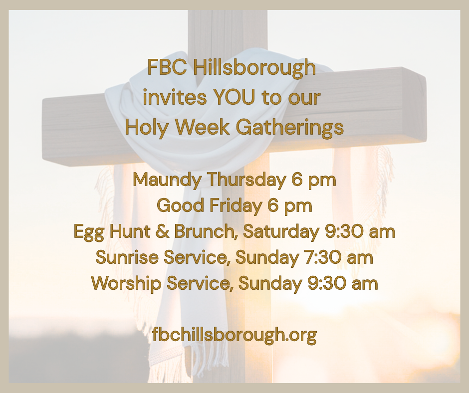 FBC Hillsborough Holy Week schedule against a backdrop of a cross draped in white cloth. Website at the bottom.