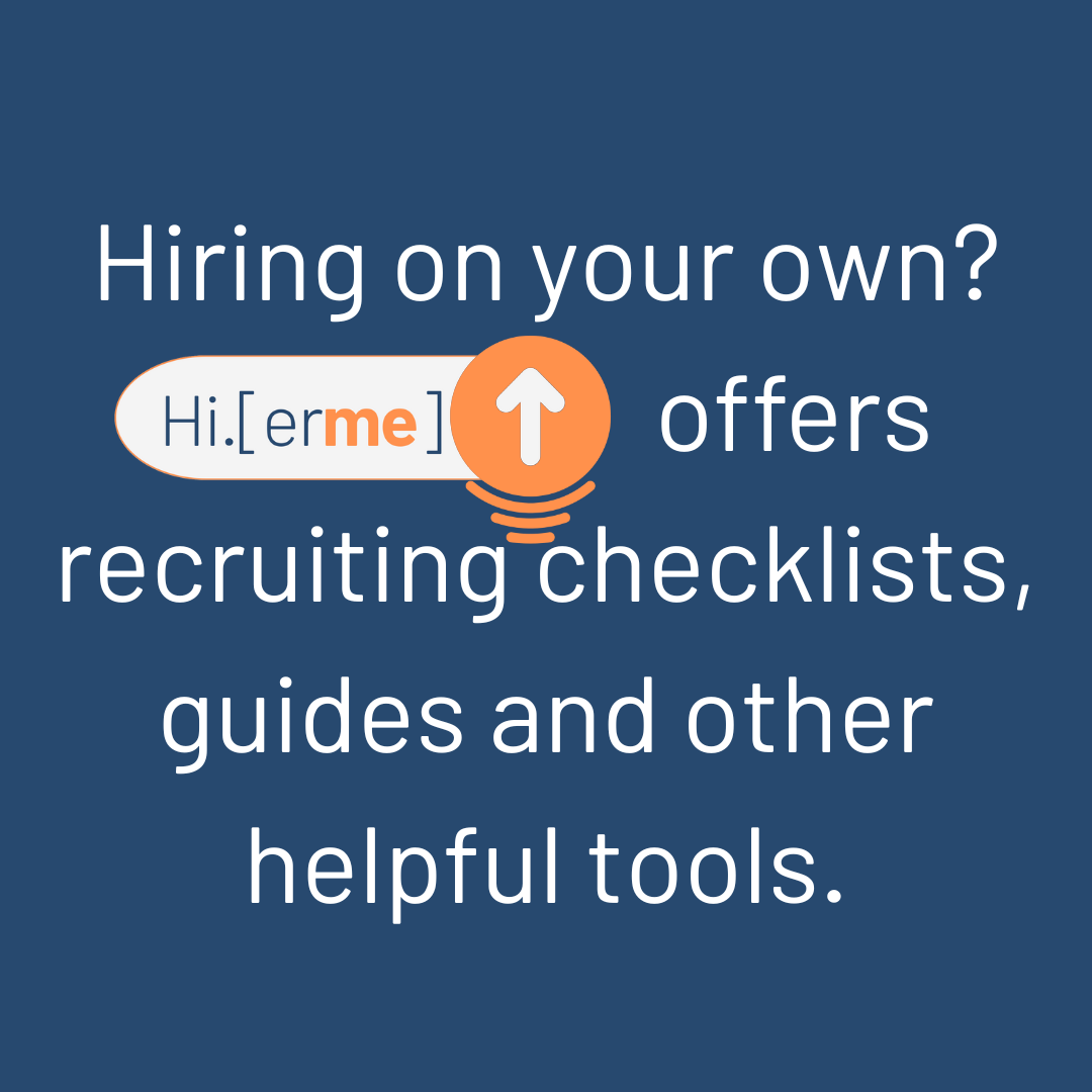 Hiring on your own? Hi.[erme] offers recruiting checklists, guides, and other helpful tools.