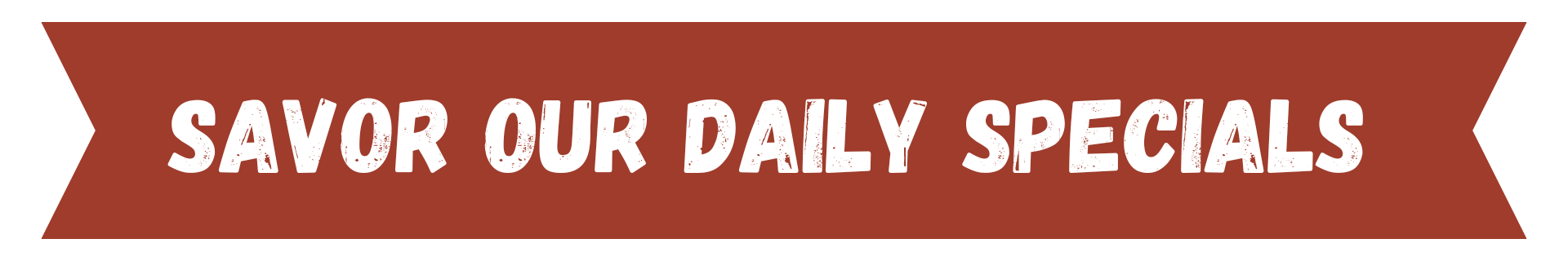 A red banner that says savor our daily specials