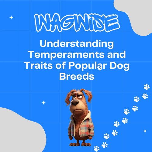 A cartoon dog with the words wagwise understanding temperaments and traits of popular dog breeds