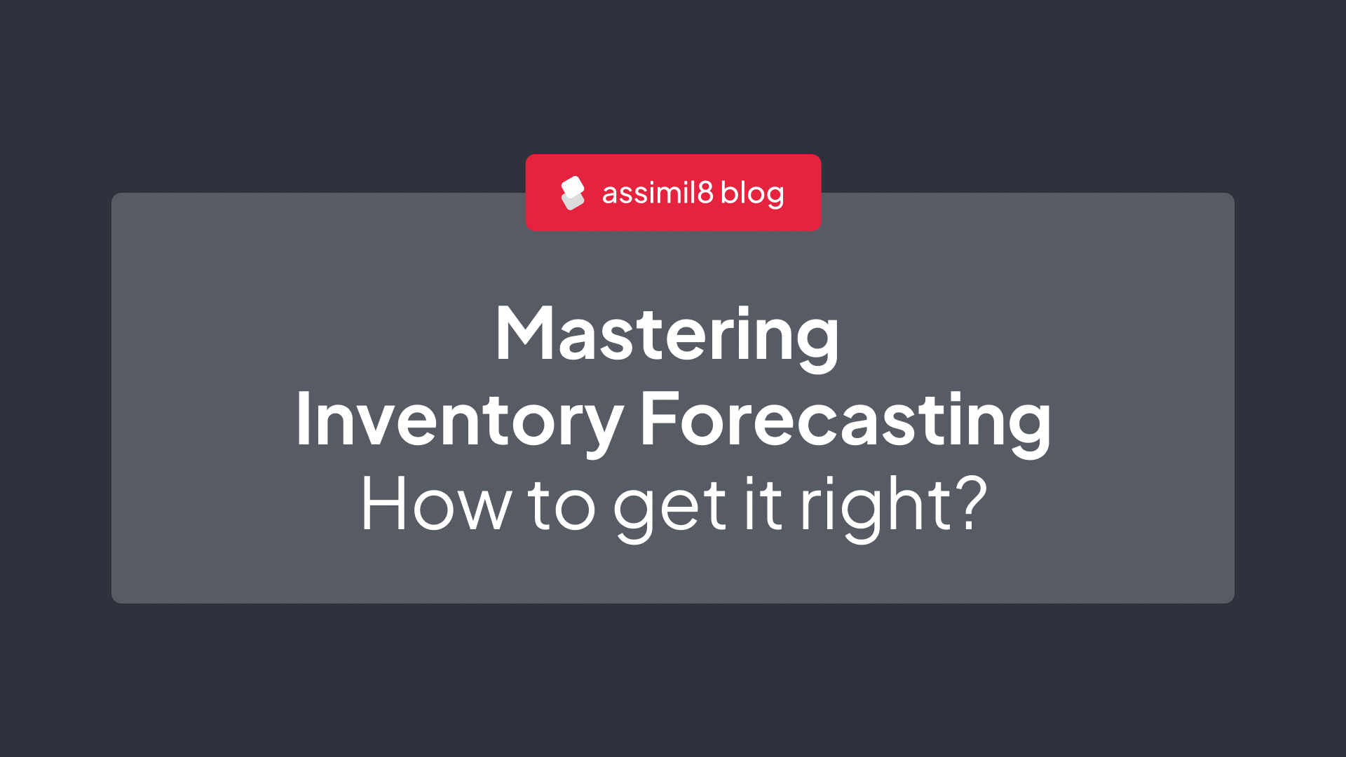 A banner that says mastering inventory forecasting how to get it right