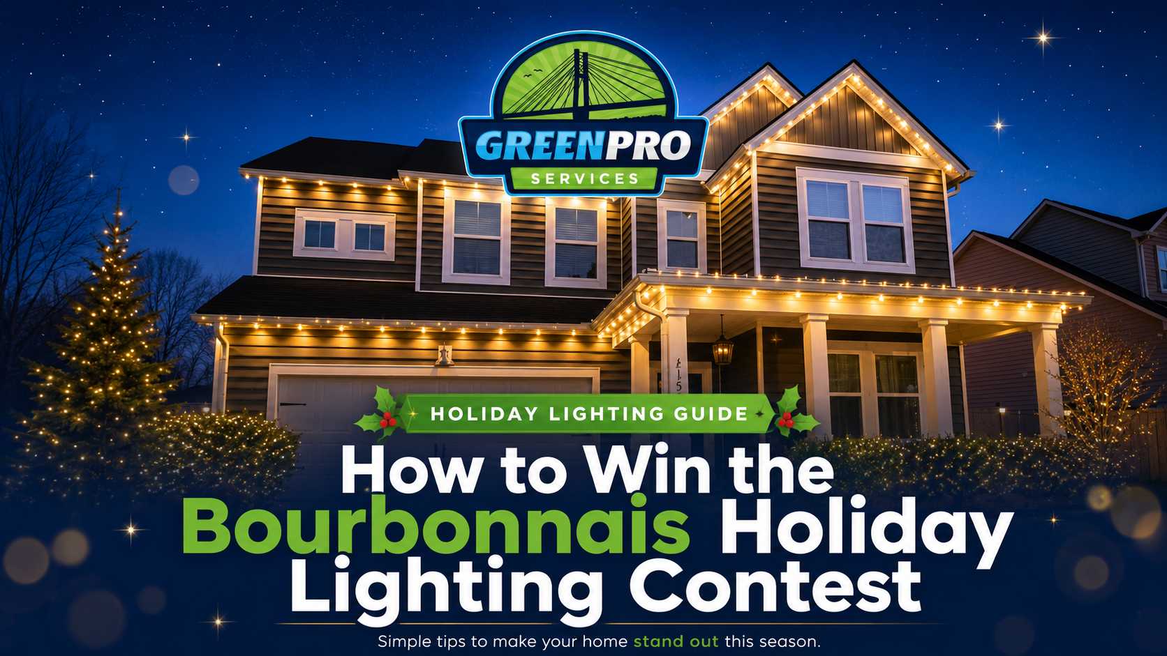 Holiday-lit house at night with “How to Win the Bourbonnais Holiday Lighting Contest” banner by GreenPro.