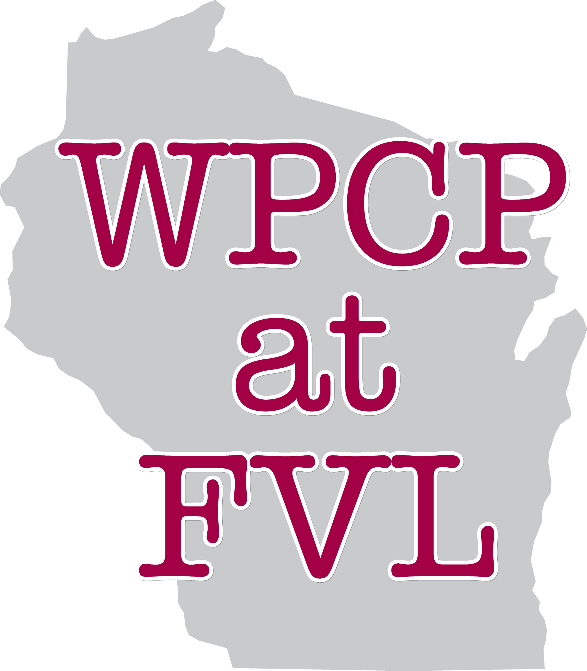 Graphic of the state of WI with the words WPCP at FVL