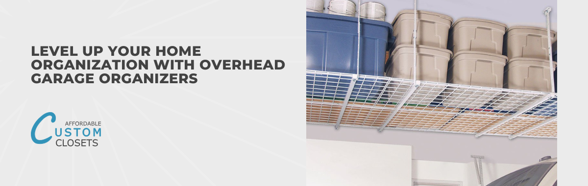 Level Up Your Home Organization With Overhead Garage Organizers