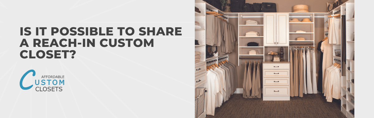 Is It Possible to Share a Reach-in Custom Closet?