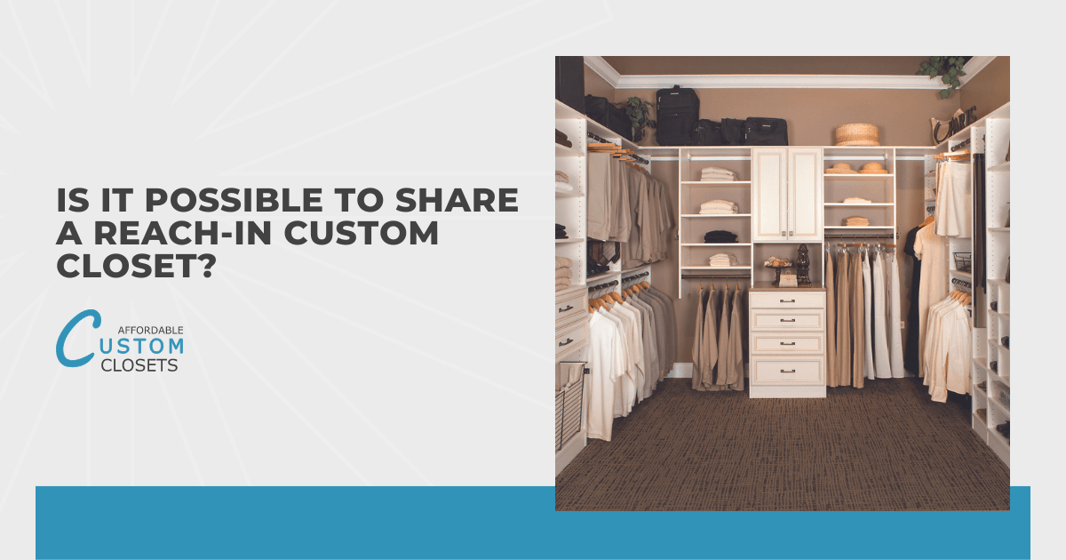 Is It Possible to Share a Reach-in Custom Closet?