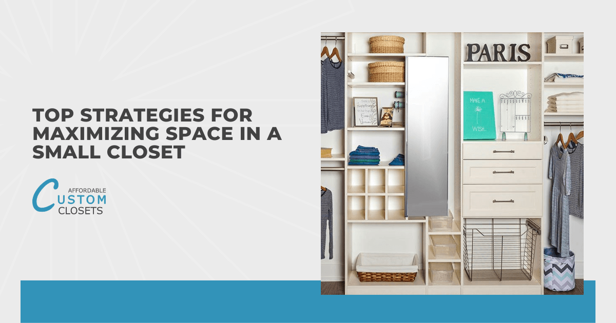 Top Strategies for Maximizing Space in a Small Closet