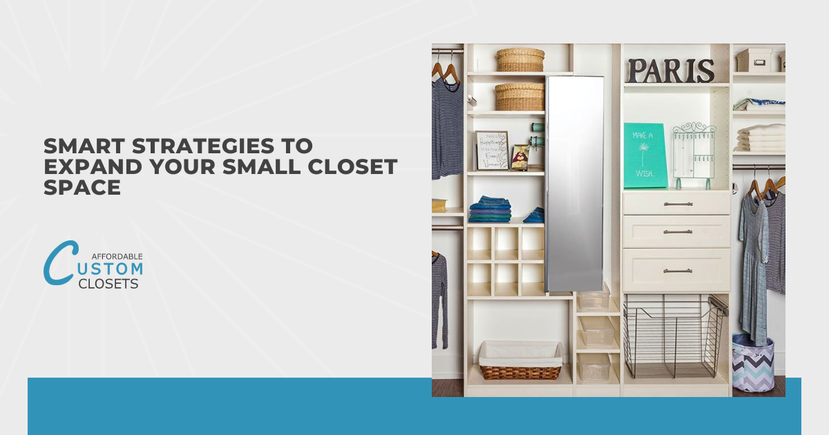 Smart Strategies to Expand Your Small Closet Space