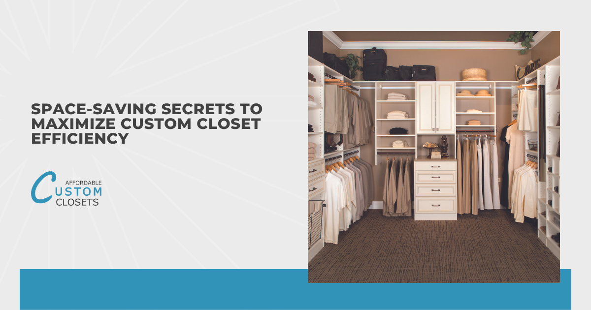 Space-Saving Secrets to Maximize Custom Closet Efficiency