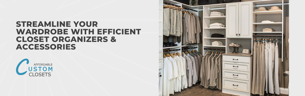 Streamline Your Wardrobe With Efficient Closet Organizers & Accessories